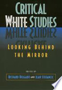Critical white studies : looking behind the mirror