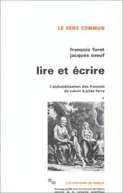 Lire et écrire : l'alphabetisation des francais de Calvin à Jules Ferry