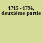 1715 - 1794, deuxième partie