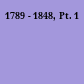 1789 - 1848, Pt. 1