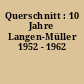Querschnitt : 10 Jahre Langen-Müller 1952 - 1962