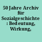 50 Jahre Archiv für Sozialgeschichte : Bedeutung, Wirkung, Zukunft
