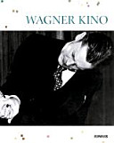 Wagner-Kino : Spuren und Wirkungen Richard Wagners in der Filmkunst ; [anlässlich der Film- und Veranstaltungsreihe "Wagner Kino" im Zeughauskino am Deutschen Historischen Museum, Berlin, 25. April bis 31. Mai 2013]