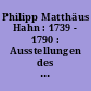 Philipp Matthäus Hahn : 1739 - 1790 : Ausstellungen des Württembergischen Landesmuseums Stuttgart und der Städte Ostfildern, Albstadt, Kornwestheim, Leinfelden-Echterdingen