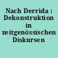 Nach Derrida : Dekonstruktion in zeitgenössischen Diskursen