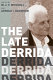 The late Derrida