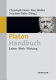 Platon-Handbuch : Leben - Werk - Wirkung