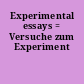 Experimental essays = Versuche zum Experiment