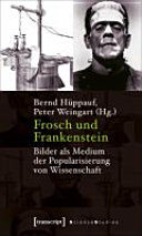 Frosch und Frankenstein : Bilder als Medium der Popularisierung von Wissenschaft