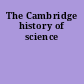 The Cambridge history of science