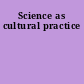 Science as cultural practice