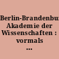 Berlin-Brandenburgische Akademie der Wissenschaften : vormals Preußische Akademie der Wissenschaften