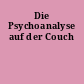 Die Psychoanalyse auf der Couch