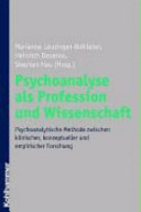 Psychoanalyse als Profession und Wissenschaft : die psychoanalytische Methode in Zeiten wissenschaftlicher Pluralität