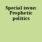 Special issue: Prophetic politics
