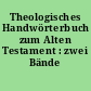 Theologisches Handwörterbuch zum Alten Testament : zwei Bände