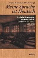 Meine Sprache ist Deutsch : deutsche Sprachkultur von Juden und die Geisteswissenschaften 1870 - 1970