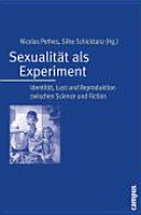 Sexualität als Experiment : Identität, Lust und Reproduktion zwischen Science und Fiction