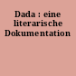 Dada : eine literarische Dokumentation