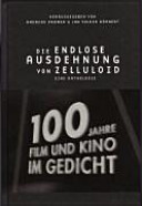 Die endlose Ausdehnung von Zelluloid : 100 Jahre Film und Kino im Gedicht