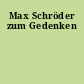 Max Schröder zum Gedenken