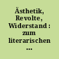 Ästhetik, Revolte, Widerstand : zum literarischen Werk von Peter Weiss