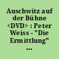 Auschwitz auf der Bühne <DVD> : Peter Weiss - "Die Ermittlung" in Ost und West