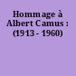 Hommage à Albert Camus : (1913 - 1960)