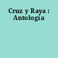 Cruz y Raya : Antología
