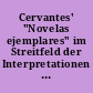 Cervantes' "Novelas ejemplares" im Streitfeld der Interpretationen : exemplarische Einführungen in die spanische Literatur der Frühen Neuzeit