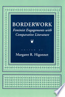 Borderwork : feminist engagements with comparative literature