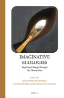 Imaginative Ecologies : Inspiring Change Through the Humanities