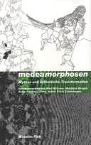 Medeamorphosen : Mythos und ästhetische Transformation