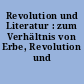 Revolution und Literatur : zum Verhältnis von Erbe, Revolution und Literatur