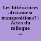 Les littératures africaines: transpositions? : Actes du colloque APELA septembre 2001