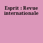 Esprit : Revue internationale
