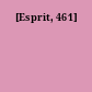 [Esprit, 461]