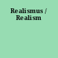 Realismus / Realism