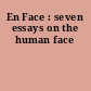 En Face : seven essays on the human face