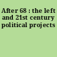 After 68 : the left and 21st century political projects