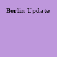 Berlin Update