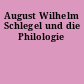 August Wilhelm Schlegel und die Philologie