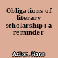 Obligations of literary scholarship : a reminder