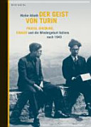 Der Geist von Turin : Pavese, Ginzburg, Einaudi und die Wiedergeburt Italiens nach 1943