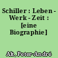 Schiller : Leben - Werk - Zeit : [eine Biographie]