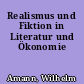 Realismus und Fiktion in Literatur und Ökonomie