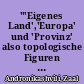 "'Eigenes Land','Europa' und 'Provinz' also topologische Figuren des freien Raumes" : (in russ. Sprache)