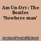 Am Un-Ort : The Beatles 'Nowhere man'
