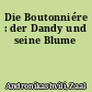 Die Boutonniére : der Dandy und seine Blume