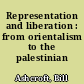 Representation and liberation : from orientalism to the palestinian crisis